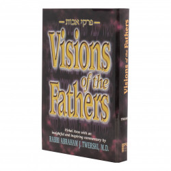 Visions of the Fathers Pirkei Avos with an insightful and inspiring Twerski