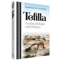 Tefilla: Creating Dialogue With Hashem