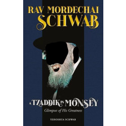 Rav Mordechai Schwab, A Tzaddik in Monsey