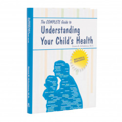 The COMPLETE Guide to Understanding Your Child's Health