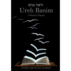 Ureh Banim: A Parent's Prayers